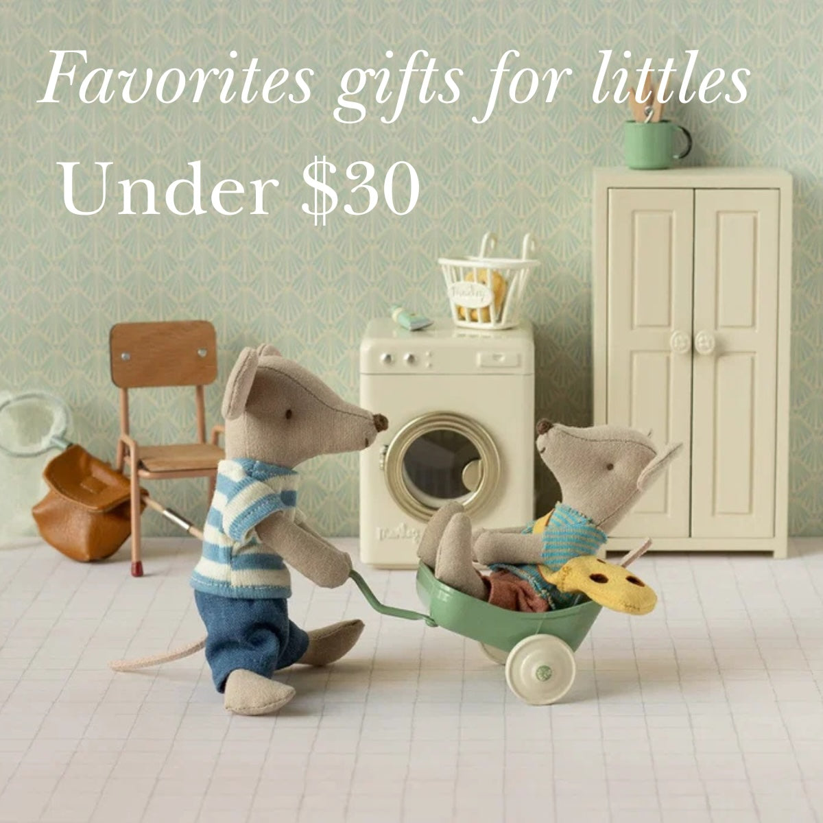 Favorite Gifts for Littles - Under $30