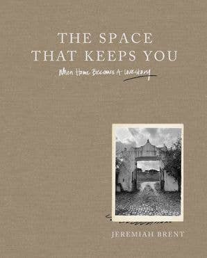 Space That Keeps You -Jeremiah Brent