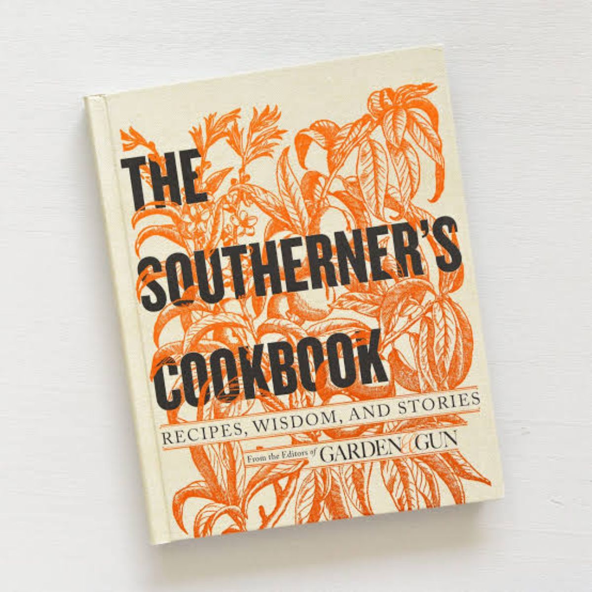 Southerner's Cookbook, The: Editors of Garden and Gun